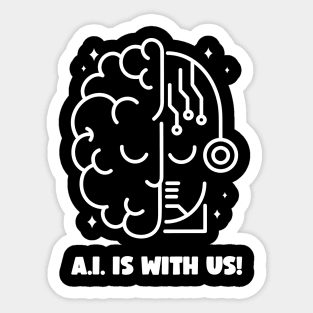 A.I. IS WITH US! ARTIFICIAL INTELLIGENCE Sticker